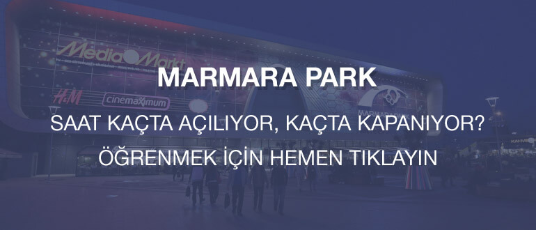 marmara park calisma saatleri 2018 saat kacta aciliyor kapaniyor